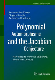 Title: Polynomial Automorphisms and the Jacobian Conjecture: New Results from the Beginning of the 21st Century, Author: Arno van den Essen