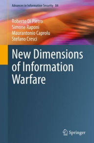 Title: New Dimensions of Information Warfare, Author: Roberto Di Pietro