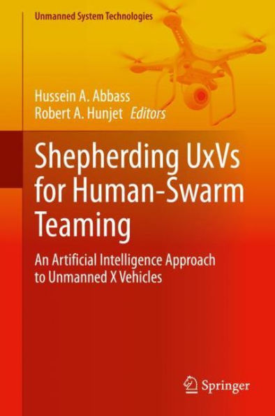 Shepherding UxVs for Human-Swarm Teaming: An Artificial Intelligence Approach to Unmanned X Vehicles