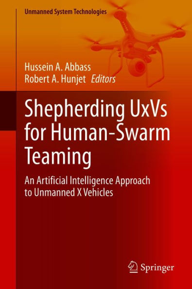 Shepherding UxVs for Human-Swarm Teaming: An Artificial Intelligence Approach to Unmanned X Vehicles