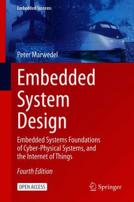Title: Embedded System Design: Embedded Systems Foundations of Cyber-Physical Systems, and the Internet of Things, Author: Peter Marwedel