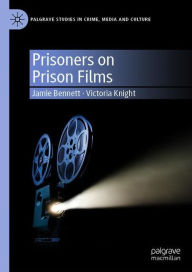 Title: Prisoners on Prison Films, Author: Jamie Bennett