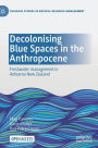 Decolonising Blue Spaces in the Anthropocene: Freshwater management in Aotearoa New Zealand