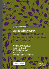 Title: Agroecology Now!: Transformations Towards More Just and Sustainable Food Systems, Author: Colin Ray Anderson
