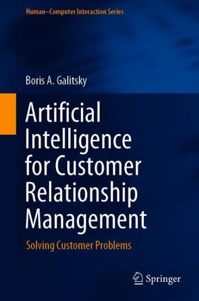 Artificial Intelligence for Customer Relationship Management: Solving Customer Problems