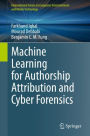Machine Learning for Authorship Attribution and Cyber Forensics