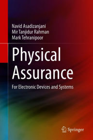 Title: Physical Assurance: For Electronic Devices and Systems, Author: Navid Asadizanjani