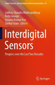 Title: Interdigital Sensors: Progress over the Last Two Decades, Author: Subhas Chandra Mukhopadhyay