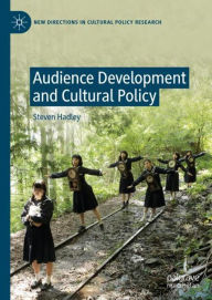 Title: Audience Development and Cultural Policy, Author: Steven Hadley