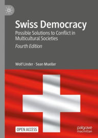 Title: Swiss Democracy: Possible Solutions to Conflict in Multicultural Societies, Author: Wolf Linder