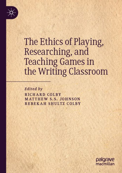 The Ethics of Playing, Researching, and Teaching Games in the Writing Classroom