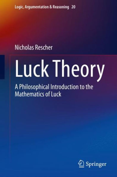 Luck Theory: A Philosophical Introduction to the Mathematics of Luck