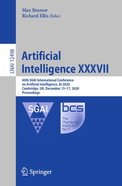 Artificial Intelligence XXXVII: 40th SGAI International Conference on Artificial Intelligence, AI 2020, Cambridge, UK, December 15-17, 2020, Proceedings