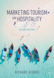 Title: Marketing Tourism and Hospitality: Concepts and Cases, Author: Richard George