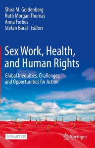 Title: Sex Work, Health, and Human Rights: Global Inequities, Challenges, and Opportunities for Action, Author: Shira M. Goldenberg