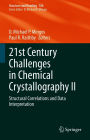 21st Century Challenges in Chemical Crystallography II: Structural Correlations and Data Interpretation