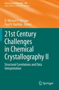 Title: 21st Century Challenges in Chemical Crystallography II: Structural Correlations and Data Interpretation, Author: D. Michael P. Mingos