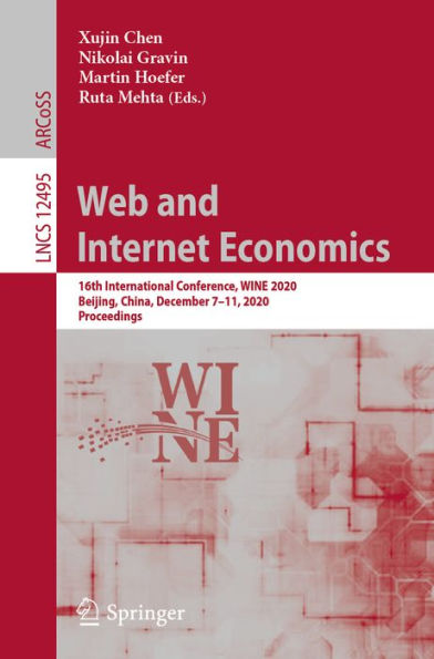 Web and Internet Economics: 16th International Conference, WINE 2020, Beijing, China, December 7-11, 2020, Proceedings