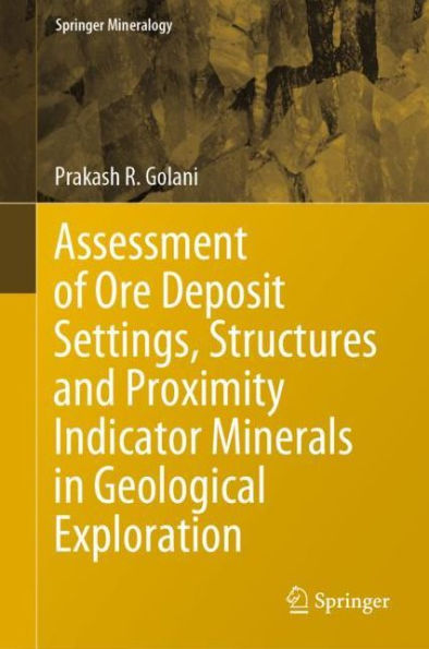 Assessment of Ore Deposit Settings, Structures and Proximity Indicator Minerals in Geological Exploration