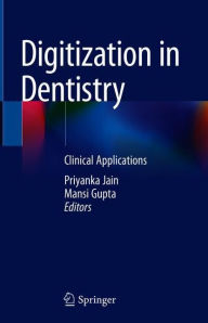 Title: Digitization in Dentistry: Clinical Applications, Author: Priyanka Jain