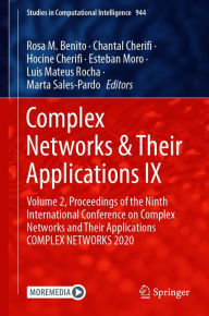 Title: Complex Networks & Their Applications IX: Volume 2, Proceedings of the Ninth International Conference on Complex Networks and Their Applications COMPLEX NETWORKS 2020, Author: Rosa M. Benito