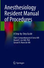 Anesthesiology Resident Manual of Procedures: A Step-by-Step Guide