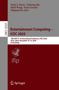 Title: Entertainment Computing - ICEC 2020: 19th IFIP TC 14 International Conference, ICEC 2020, Xi'an, China, November 10-13, 2020, Proceedings, Author: Nuno J. Nunes