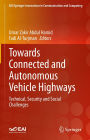 Towards Connected and Autonomous Vehicle Highways: Technical, Security and Social Challenges