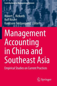 Title: Management Accounting in China and Southeast Asia: Empirical Studies on Current Practices, Author: Robert C. Rickards