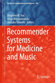 Title: Recommender Systems for Medicine and Music, Author: Zbigniew W. Ras