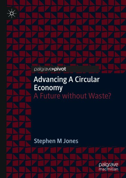 Advancing a Circular Economy: A Future without Waste?