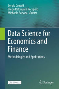Title: Data Science for Economics and Finance: Methodologies and Applications, Author: Sergio Consoli