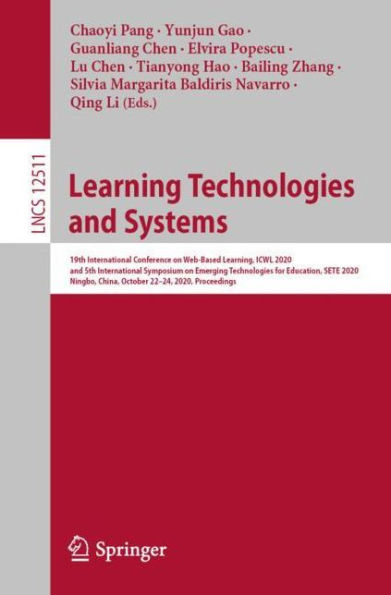 Learning Technologies and Systems: 19th International Conference on Web-Based Learning, ICWL 2020, and 5th International Symposium on Emerging Technologies for Education, SETE 2020, Ningbo, China, October 22-24, 2020, Proceedings
