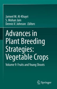 Title: Advances in Plant Breeding Strategies: Vegetable Crops: Volume 9: Fruits and Young Shoots, Author: Jameel M. Al-Khayri