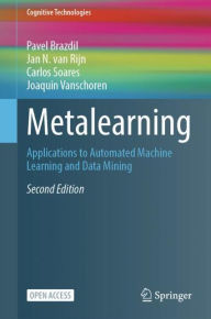 Title: Metalearning: Applications to Automated Machine Learning and Data Mining, Author: Pavel Brazdil