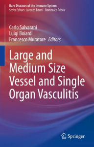 Title: Large and Medium Size Vessel and Single Organ Vasculitis, Author: Carlo Salvarani