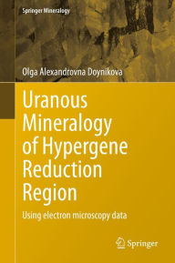 Title: Uranous Mineralogy of Hypergene Reduction Region: Using electron microscopy data, Author: Olga Alexandrovna Doynikova