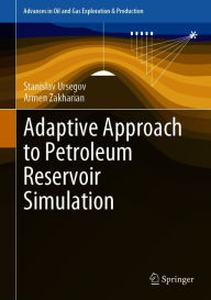 Title: Adaptive Approach to Petroleum Reservoir Simulation, Author: Stanislav Ursegov