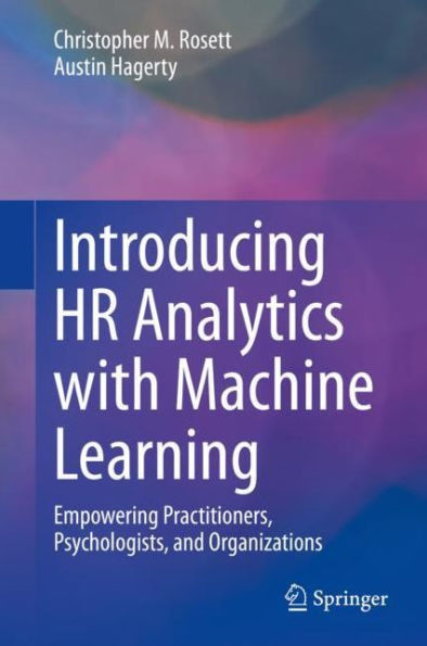 Introducing HR Analytics with Machine Learning: Empowering Practitioners, Psychologists, and Organizations
