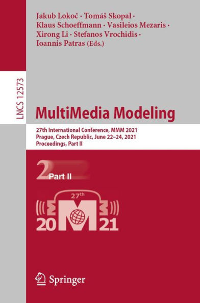 MultiMedia Modeling: 27th International Conference, MMM 2021, Prague, Czech Republic, June 22-24, 2021, Proceedings, Part II