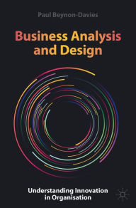 Title: Business Analysis and Design: Understanding Innovation in Organisation, Author: Paul Beynon-Davies