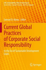 Title: Current Global Practices of Corporate Social Responsibility: In the Era of Sustainable Development Goals, Author: Samuel O. Idowu