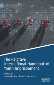 Title: The Palgrave International Handbook of Youth Imprisonment, Author: Alexandra Cox