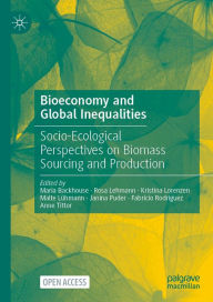 Title: Bioeconomy and Global Inequalities: Socio-Ecological Perspectives on Biomass Sourcing and Production, Author: Maria Backhouse