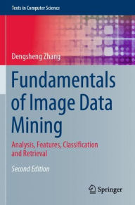 Title: Fundamentals of Image Data Mining: Analysis, Features, Classification and Retrieval, Author: Dengsheng Zhang