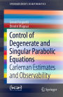 Control of Degenerate and Singular Parabolic Equations: Carleman Estimates and Observability