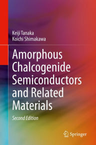 Title: Amorphous Chalcogenide Semiconductors and Related Materials, Author: Keiji Tanaka