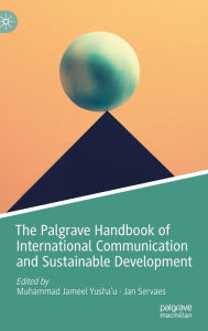 Title: The Palgrave Handbook of International Communication and Sustainable Development, Author: Muhammad Jameel Yusha'u
