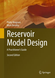 Title: Reservoir Model Design: A Practitioner's Guide, Author: Philip Ringrose