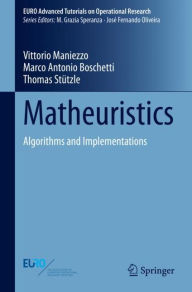 Title: Matheuristics: Algorithms and Implementations, Author: Vittorio Maniezzo
